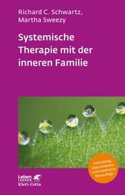 Systemische Therapie mit der inneren Familie Schwartz, Richard C/Sweezy, Martha 9783608892673