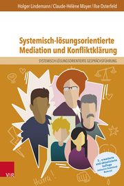 Systemisch-lösungsorientierte Mediation und Konfliktklärung Lindemann, Holger/Mayer, Claude-Hélène/Osterfeld, Ilse 9783525400272