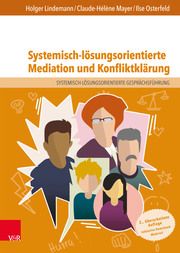 Systemisch-lösungsorientierte Mediation und Konfliktklärung Lindemann, Holger/Mayer, Claude-Hélène/Osterfeld, Ilse 9783525406991