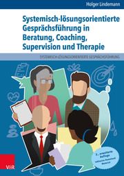 Systemisch-lösungsorientierte Gesprächsführung in Beratung, Coaching, Supervision und Therapie Lindemann, Holger 9783525451397