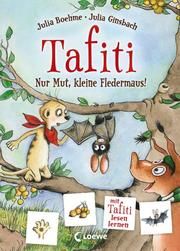 Tafiti - Nur Mut, kleine Fledermaus! Boehme, Julia 9783743204027