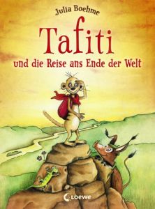 Tafiti und die Reise ans Ende der Welt Boehme, Julia 9783785574867
