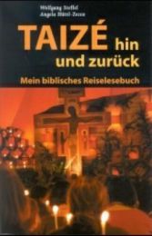 Taize hin und zurück Hüttl-Zecca, Angela/Steffel, Wolfgang 9783460271142
