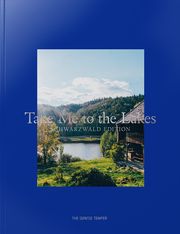 Take Me to the Lakes - Schwarzwald Edition The Gentle Temper GmbH & Co KG 9783947747078