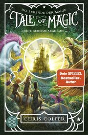 Tale of Magic: Die Legende der Magie - Eine geheime Akademie Colfer, Chris 9783733506605