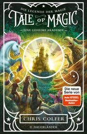 Tale of Magic: Die Legende der Magie 1 - Eine geheime Akademie Colfer, Chris 9783737357845