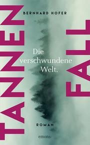 Tannenfall - Die verschwundene Welt Hofer, Bernhard 9783740807108