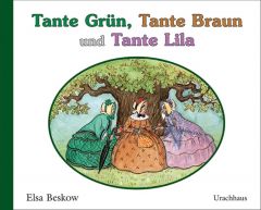 Tante Grün, Tante Braun und Tante Lila Beskow, Elsa 9783825179113