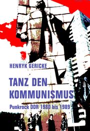 Tanz den Kommunismus Gericke, Henryk 9783957325846