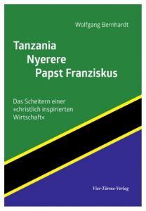 Tanzania - Nyerere - Papst Franziskus Bernhardt, Wolfgang 9783896809490