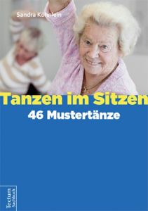 Tanzen im Sitzen - 46 Mustertänze Köhnlein, Sandra 9783828837300