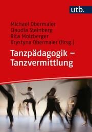 Tanzpädagogik - Tanzvermittlung Michael Obermaier (Prof. Dr.)/Claudia Steinberg (Prof. Dr.)/Rita Molzb 9783825259228