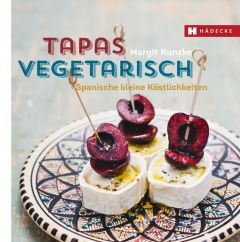 Tapas vegetarisch Kunzke, Margit/Knezevic, Silvio 9783775006668