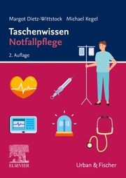 Taschenwissen Notfallpflege, 2.A Dietz-Wittstock, Margot/Kegel, Michael 9783437251733