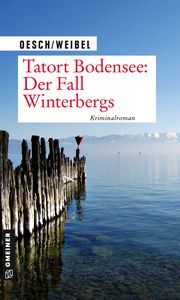 Tatort Bodensee: Der Fall Winterbergs Oesch, Martin/Weibel, Ralph 9783839228692