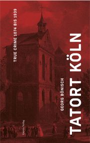 Tatort Köln Bönisch, Georg 9783774309593