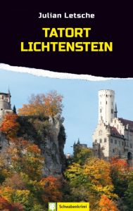 Tatort Lichtenstein Letsche, Julian 9783886278947