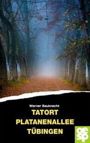 Tatort Platanenallee Tübingen Bauknecht, Werner 9783965551763