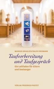 Taufvorbereitung und Taufgespräch Graulich, Markus/Weimann, Ralph 9783791730523