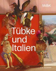 Tübke und Italien Stefan Weppelmann/Frank Zöllner/Museum der bildenden Künste Leipzig 9783865025296