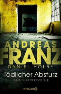 Tödlicher Absturz Franz, Andreas/Holbe, Daniel 9783426512371