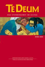 Te Deum 03/2022 Verlag Katholisches Bibelwerk GmbH/Benediktinerabtei Maria Laach 9783460235427