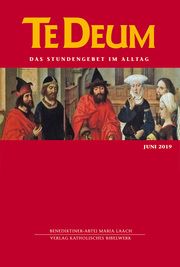 Te Deum 06/2019 Benediktinerabtei Maria Laach/Verlag Katholisches Bibelwerk 9783460239067