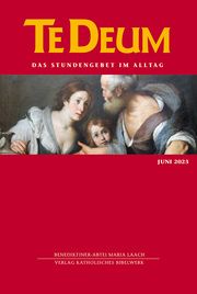 Te Deum 06/2023 Verlag Katholisches Bibelwerk GmbH/Benediktinerabtei Maria Laach 9783460235588