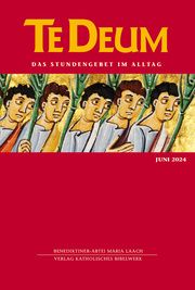 Te Deum 06/2024 Verlag Katholisches Bibelwerk GmbH/Benediktinerabtei Maria Laach 9783460235717