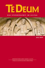 Te Deum 07/2019 Benediktiner-Abtei Maria Laach/Verlag Katholisches Bibelwerk 9783460239074