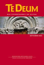 Te Deum 09/2023 Verlag Katholisches Bibelwerk GmbH/Benediktinerabtei Maria Laach 9783460235618