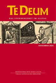 Te Deum 11/2024 Verlag Katholisches Bibelwerk GmbH/Benediktinerabtei Maria Laach 9783460235762