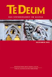 Te Deum 12/2022 Verlag Katholisches Bibelwerk GmbH/Benediktinerabtei Maria Laach 9783460235519