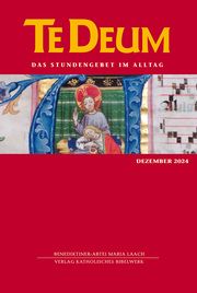 Te Deum 12/2024 Verlag Katholisches Bibelwerk GmbH/Benediktinerabtei Maria Laach 9783460235779