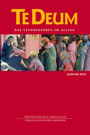Te Deum Januar 2024 Verlag Katholisches Bibelwerk GmbH/Benediktinerabtei Maria Laach 9783460235663