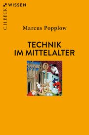 Technik im Mittelalter Popplow, Marcus 9783406740466