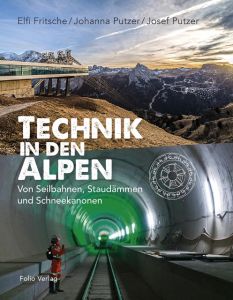 Technik in den Alpen Fritsche, Elfi/Putzer, Johanna/Putzer, Josef 9783852567105
