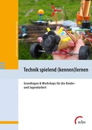 Technik spielend (kennen)lernen Janina Klose/Hans-Liudger Dienel/Mesut Aktas 9783763972630