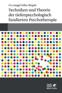 Techniken und Theorien der tiefenpsychologisch fundierten Psychotherapie Jaeggi, Eva/Riegels, Volker 9783608963489