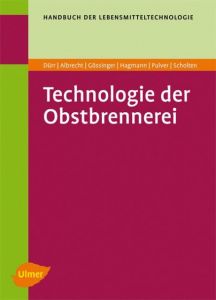 Technologie der Obstbrennerei Dürr, Peter/Scholten, Gerd/Hagmann, Klaus u a 9783800148998