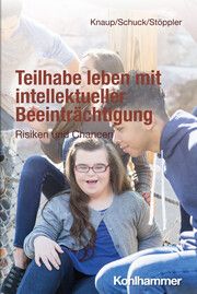Teilhabe leben mit intellektueller Beeinträchtigung Knaup, Melanie/Schuck, Heiko/Stöppler, Reinhilde 9783170418745
