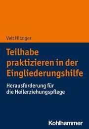 Teilhabe praktizieren in der Eingliederungshilfe Hitziger, Veit 9783170407800