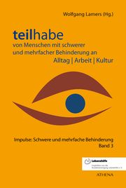 Teilhabe von Menschen mit schwerer und mehrfacher Behinderung an Alltag - Arbeit - Kultur Wolfgang Lamers 9783763958283