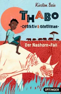 Thabo: Detektiv und Gentleman - Der Nashorn-Fall Boie, Kirsten 9783841504821