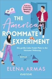The American Roommate Experiment - Die große Liebe findet Platz in der kleinsten Wohnung Armas, Elena 9783492064804