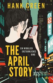 The April Story - Ein wirklich erstaunliches Ding Green, Hank 9783423741064