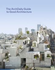 The ArchDaily Guide to Good Architecture Rosie Flanagan/Robert Klanten/ArchDaily 9783967040647