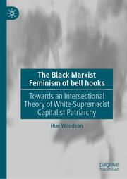 The Black Marxist Feminism of bell hooks Woodson, Hue 9783031746963