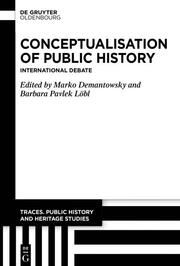 The Concept of Public History Marko Demantowsky/Barbara Pavlek Löbl 9783111252438