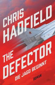 The Defector - Die Jagd beginnt Hadfield, Chris 9783423283878